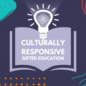 Culturally Responsive Gifted Education