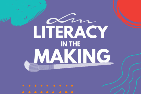 Literacy in the Making