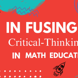 Infusing Critical Thinking in Math