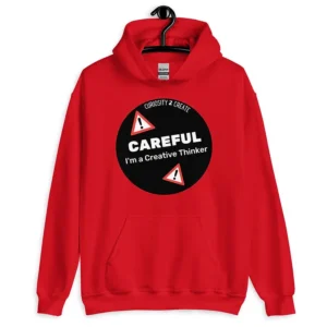 "CAREFUL— I'm a Creative Thinker" Unisex Hoodie