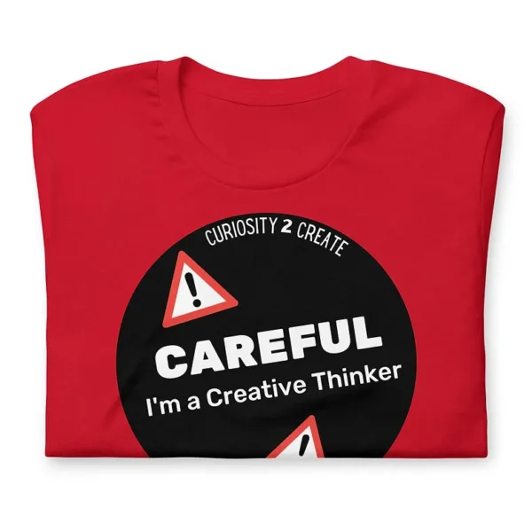 "Careful - I'm A Creative Thinker" Unisex t-shirt - Image 3