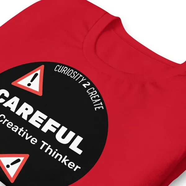 "Careful - I'm A Creative Thinker" Unisex t-shirt - Image 4