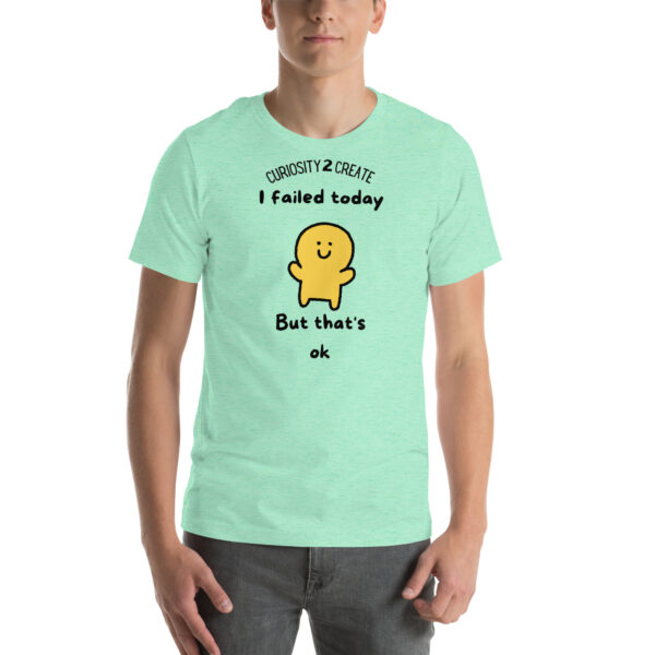 I Failed Today Unisex T-Shirt - Image 5