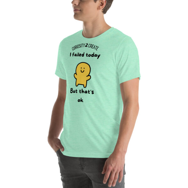 I Failed Today Unisex T-Shirt - Image 14