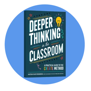 Deeper Thinking in the Classroom