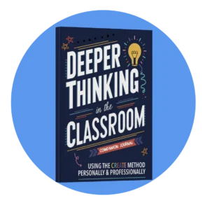 Deeper Thinking in the Classroom: Companion Journal