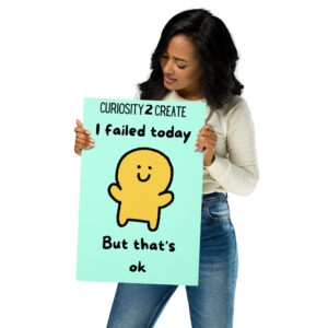 "I Failed Today, But That's Ok" 12x18 Poster