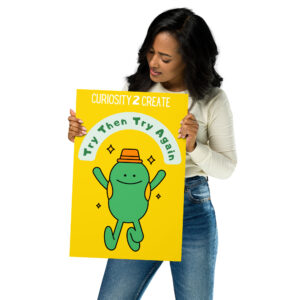 "Try Then Try Again" 12x18 Poster